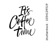 It's Coffee Time Phrase. Ink...