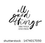 all good things are wild and... | Shutterstock .eps vector #1474017050