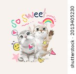 So Sweet Slogan With Cute Cats...