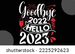 Goodbye 2022 Hello 2023  Happy...