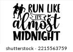 Run Like It S Almost Midnight   ...