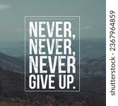 Small photo of Never, never, never give up. Motivational and inspirational quote. Nature Background.