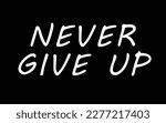 Never Give Up. Motivational...
