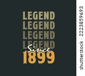 Legend Since 1899,  Vintage 1899 birthday celebration design
