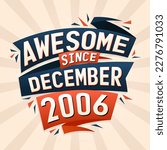Awesome since December 2006. Born in December 2006 birthday quote vector design