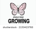 Always Keep Growing Butterfly...