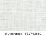 white sackcloth texture or... | Shutterstock . vector #582743560