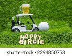 Small photo of Golf ball and beer with golf cart on green. To the golfer on their birthday, Happy birdie! Wishing you all the best on your special day. May you enjoy every moment to the fullest.