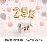 25k  25000 followers thank you... | Shutterstock . vector #727430173