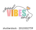 Good Vibes Only Slogan. Vector...
