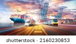 Small photo of Logistics Transportation Import Export and Container Cargo Freight Ship, freight train, cargo airplane, container truck on highway at industrial port dock yard background, handlers, Global Business