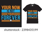 your now is not your forever...
