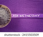 Small photo of Christianity concept about Ash Wednesday, Good Friday, Lent Season and Holy Week. ASH WEDNESDAY written on a purple ribbon. With blurred style background.