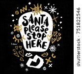 santa please stop here happy... | Shutterstock .eps vector #751822546