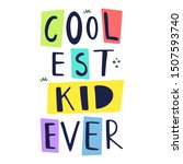 cool est kid ever vector hand... | Shutterstock .eps vector #1507593740