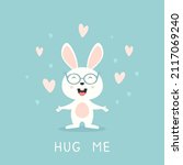 cute happy rabbit says hug me... | Shutterstock .eps vector #2117069240