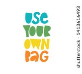 use your own bag   hand... | Shutterstock .eps vector #1413616493