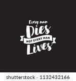 every man dies  not every man... | Shutterstock .eps vector #1132432166