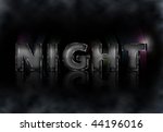 the word "night" on a dark... | Shutterstock . vector #44196016