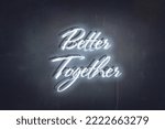 Better together white neon  sign