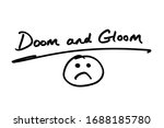 Doom And Gloom And A Sad Face...