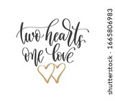 two hearts one love   hand... | Shutterstock . vector #1665806983