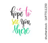 hope to see you there   hand... | Shutterstock .eps vector #1697511250