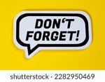 Small photo of Don't forget date meeting remind reminder in a speech bubble saying communication business concept