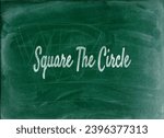 Small photo of Square the circle - Refers to attempting to reconcile two contradictory or incompatible ideas or goals. Keywords: reconciliation, contradiction, difficulty.