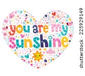 you are my sunshine heart... | Shutterstock .eps vector #225929149