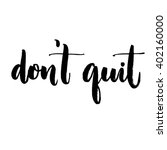 Don't Quit. Motivational Quote  ...