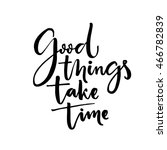 Good Things Take Time....