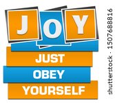 joy   just obey yourself text... | Shutterstock . vector #1507688816